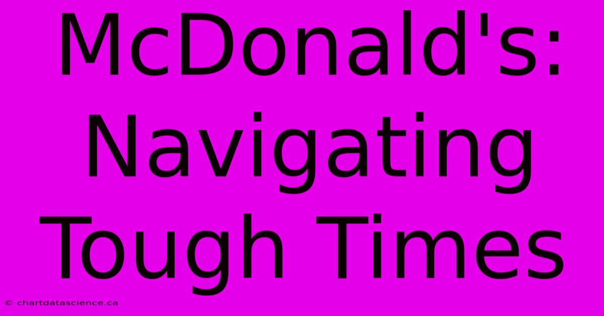 McDonald's: Navigating Tough Times