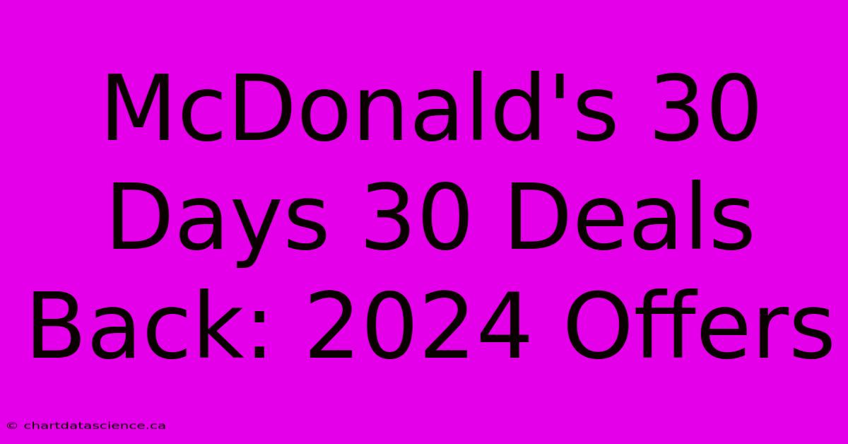 McDonald's 30 Days 30 Deals Back: 2024 Offers