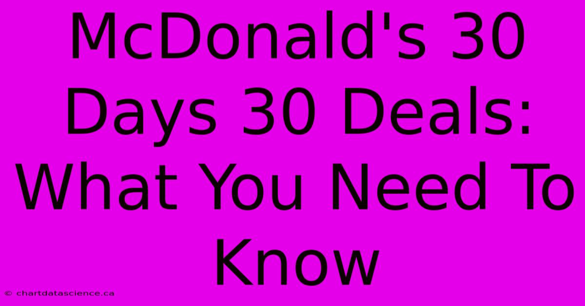 McDonald's 30 Days 30 Deals: What You Need To Know