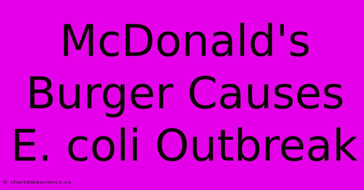 McDonald's Burger Causes E. Coli Outbreak 