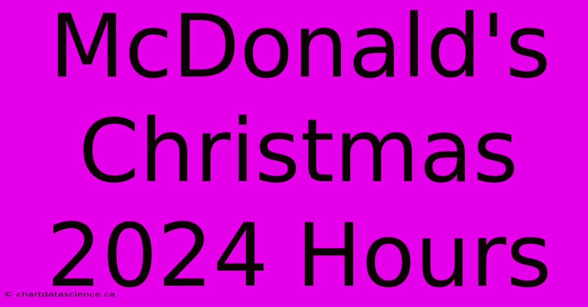 McDonald's Christmas 2024 Hours