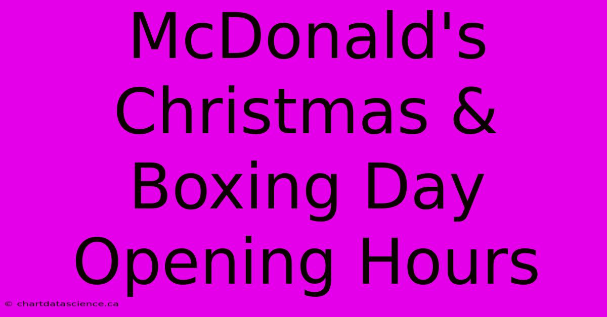 McDonald's Christmas & Boxing Day Opening Hours