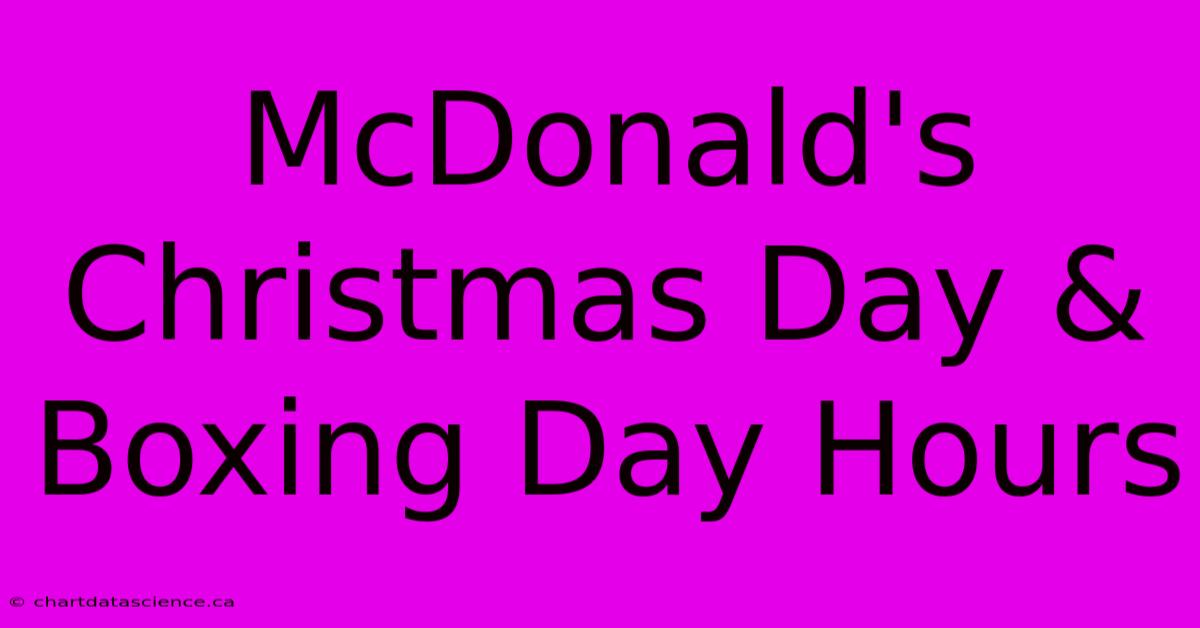 McDonald's Christmas Day & Boxing Day Hours