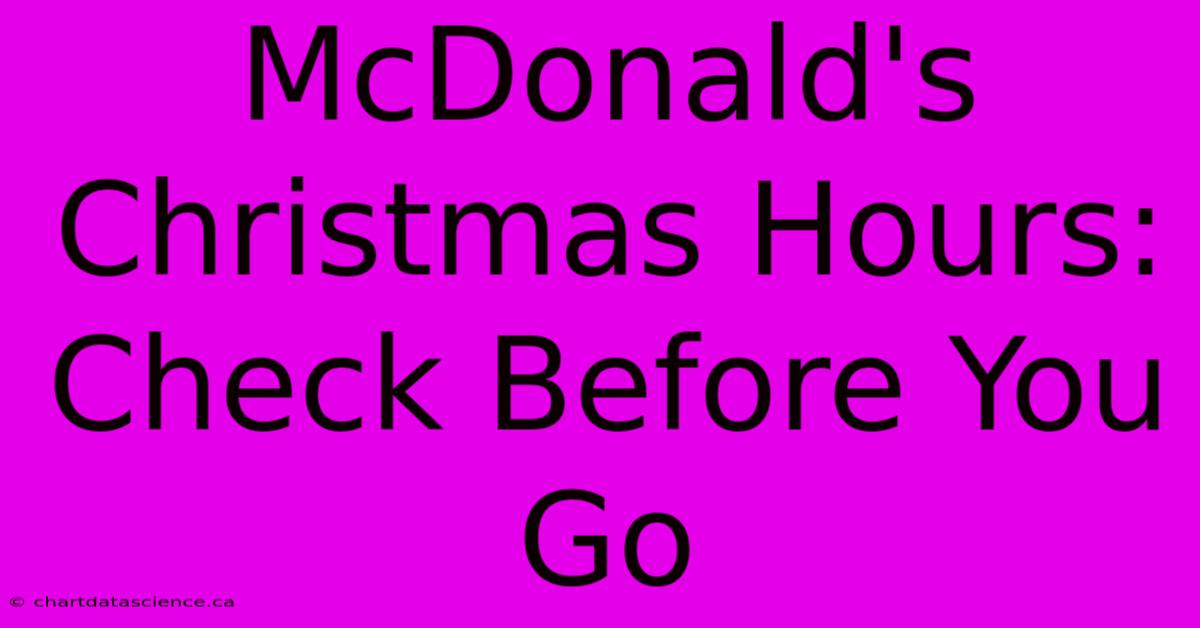 McDonald's Christmas Hours: Check Before You Go