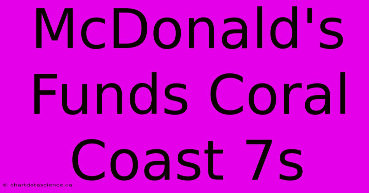 McDonald's Funds Coral Coast 7s