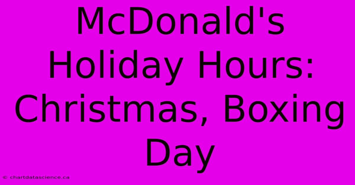 McDonald's Holiday Hours: Christmas, Boxing Day