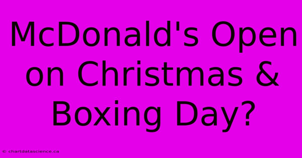 McDonald's Open On Christmas & Boxing Day?