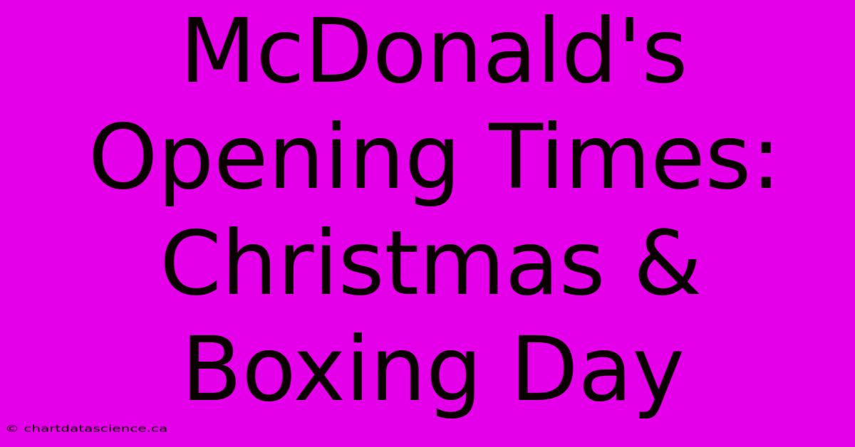 McDonald's Opening Times: Christmas & Boxing Day