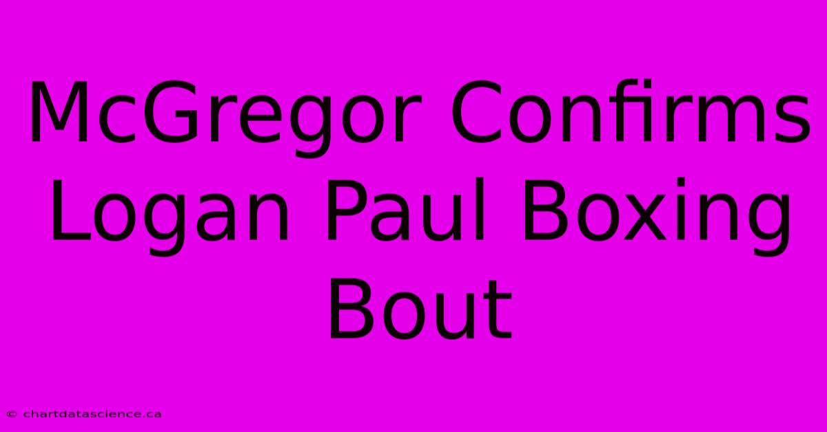 McGregor Confirms Logan Paul Boxing Bout