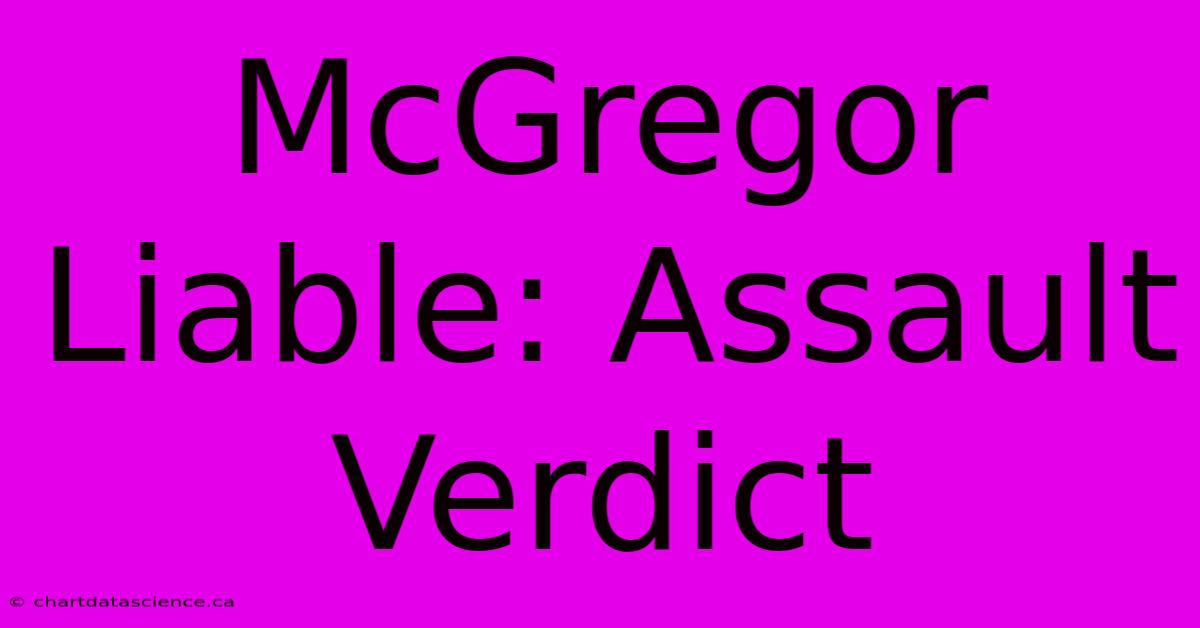 McGregor Liable: Assault Verdict