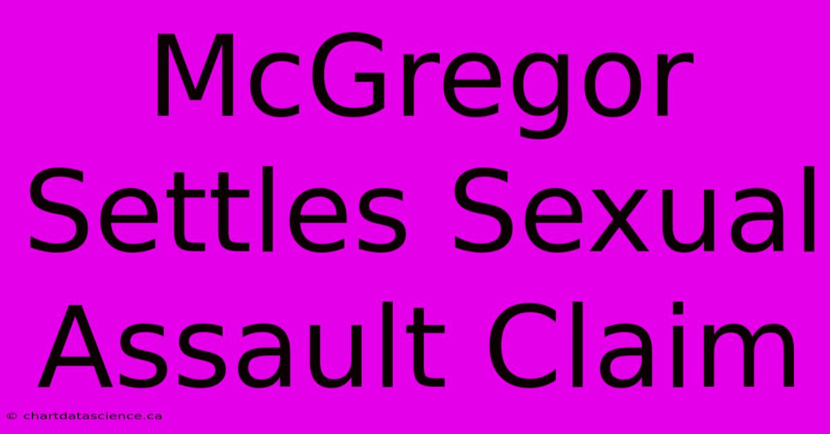 McGregor Settles Sexual Assault Claim