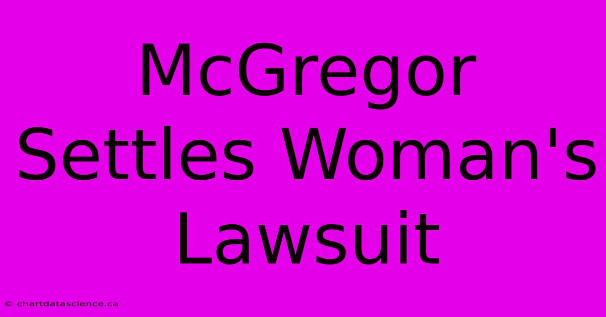 McGregor Settles Woman's Lawsuit