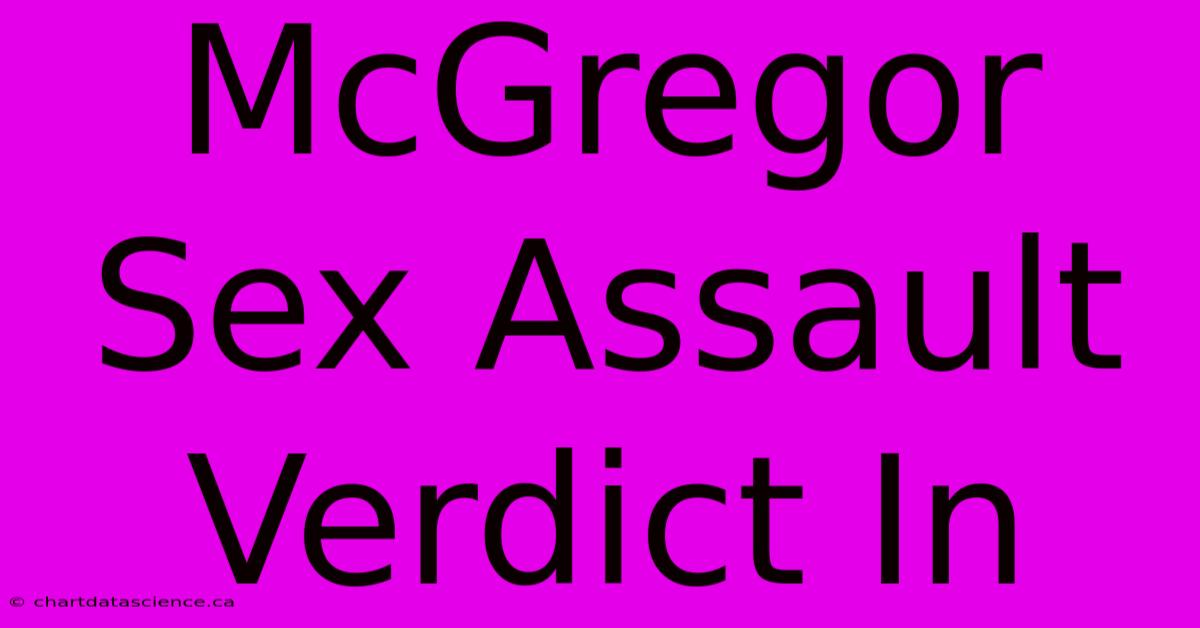 McGregor Sex Assault Verdict In