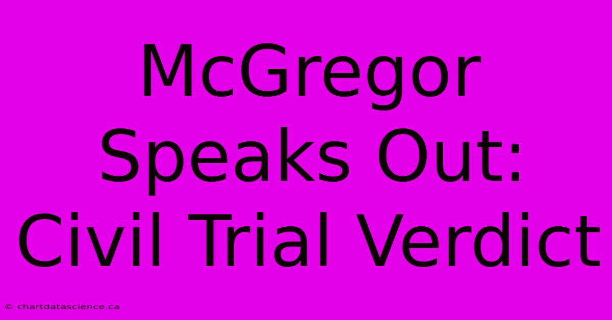 McGregor Speaks Out: Civil Trial Verdict