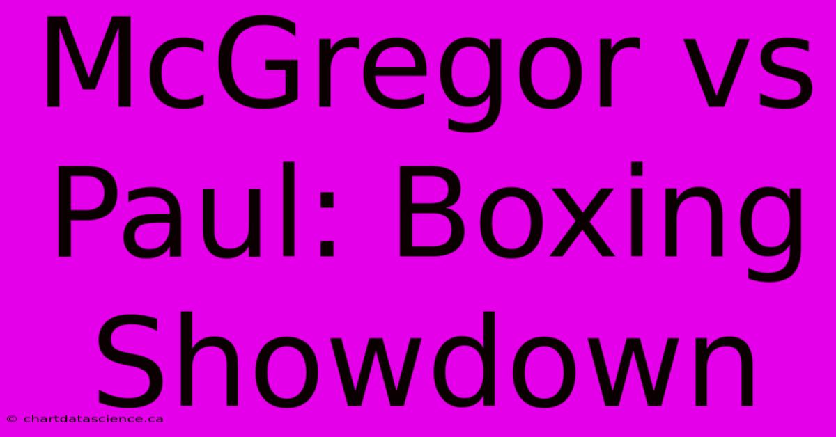 McGregor Vs Paul: Boxing Showdown