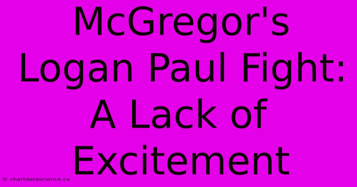 McGregor's Logan Paul Fight: A Lack Of Excitement