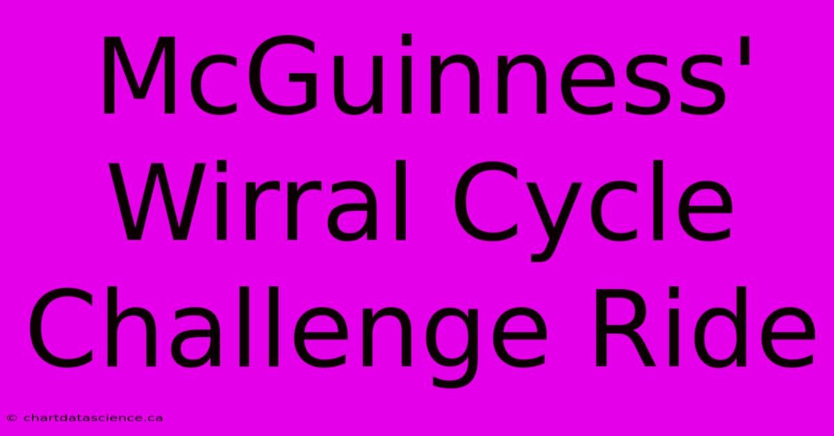 McGuinness' Wirral Cycle Challenge Ride