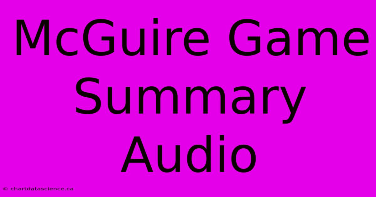 McGuire Game Summary Audio