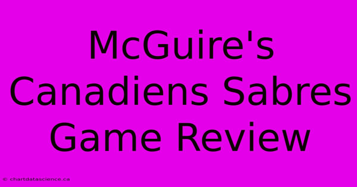 McGuire's Canadiens Sabres Game Review