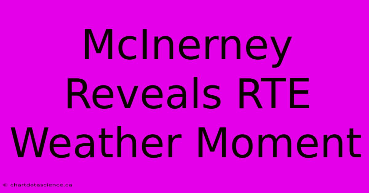 McInerney Reveals RTE Weather Moment