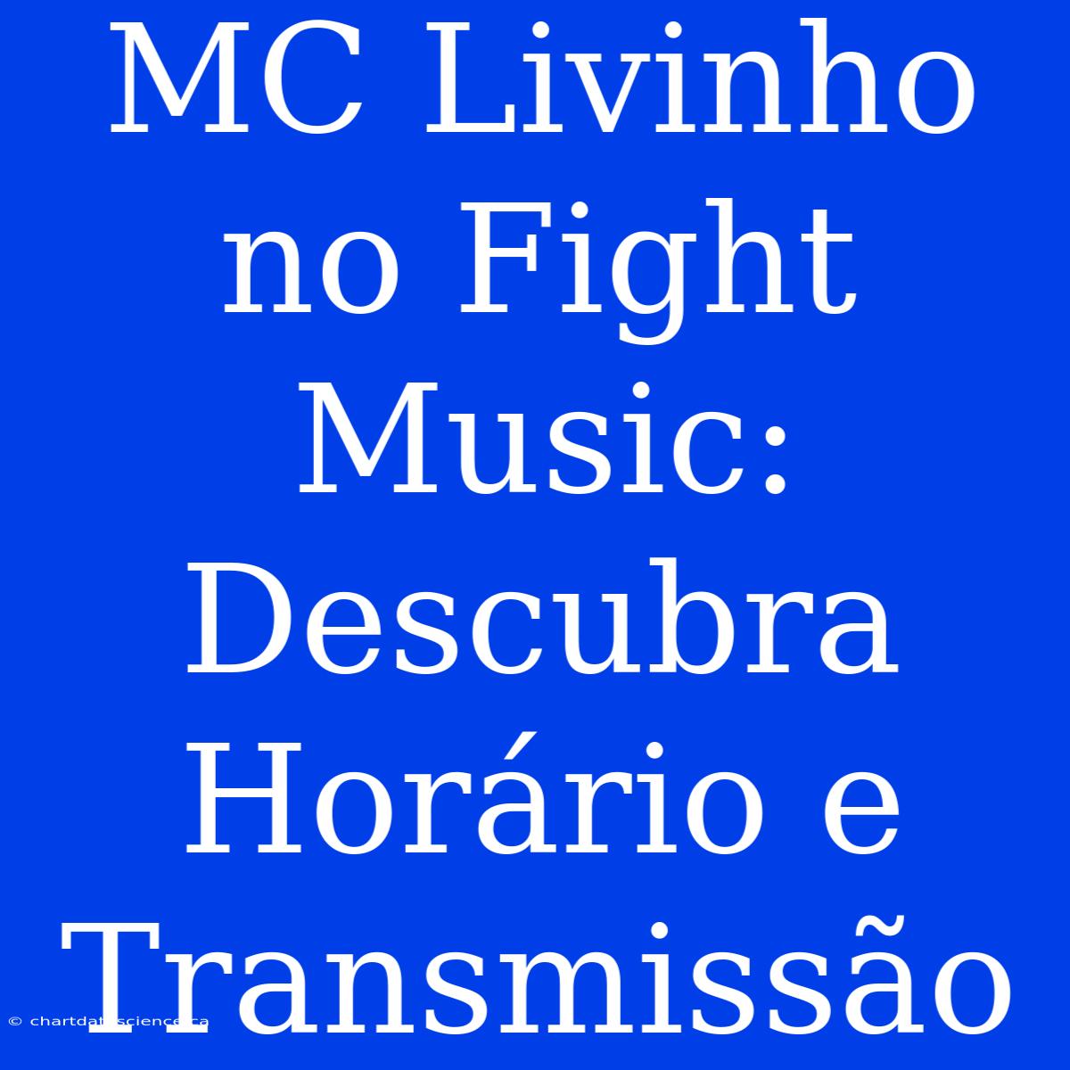 MC Livinho No Fight Music: Descubra Horário E Transmissão