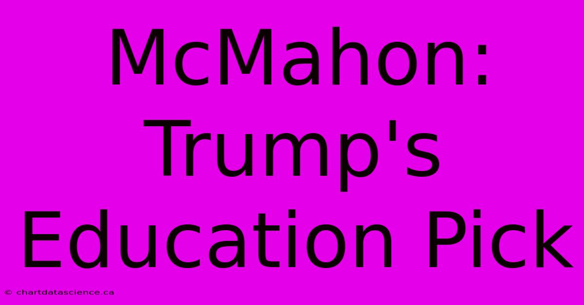 McMahon: Trump's Education Pick