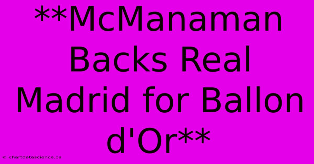 **McManaman Backs Real Madrid For Ballon D'Or** 