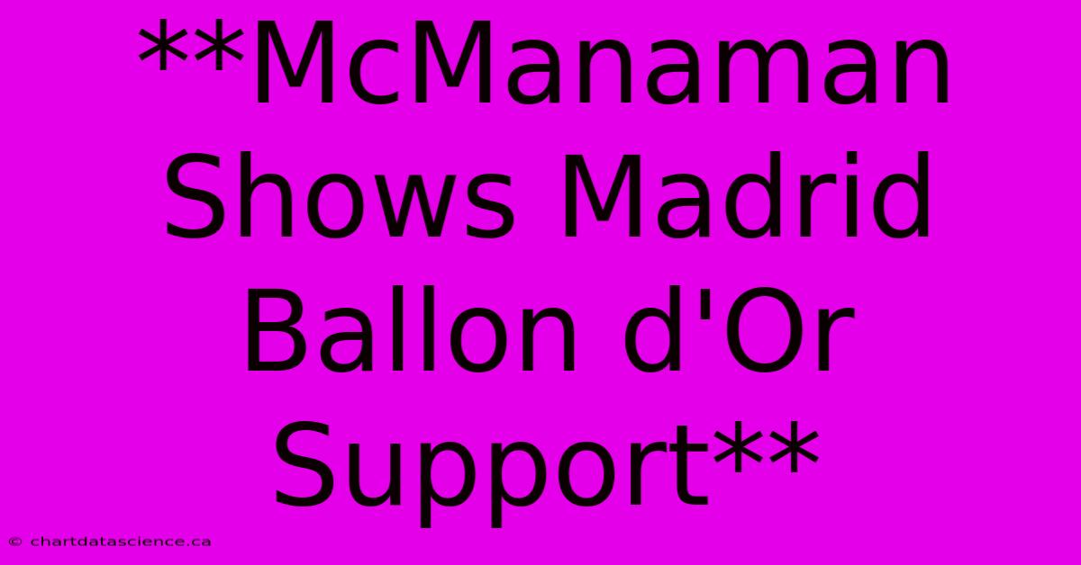 **McManaman Shows Madrid Ballon D'Or Support** 