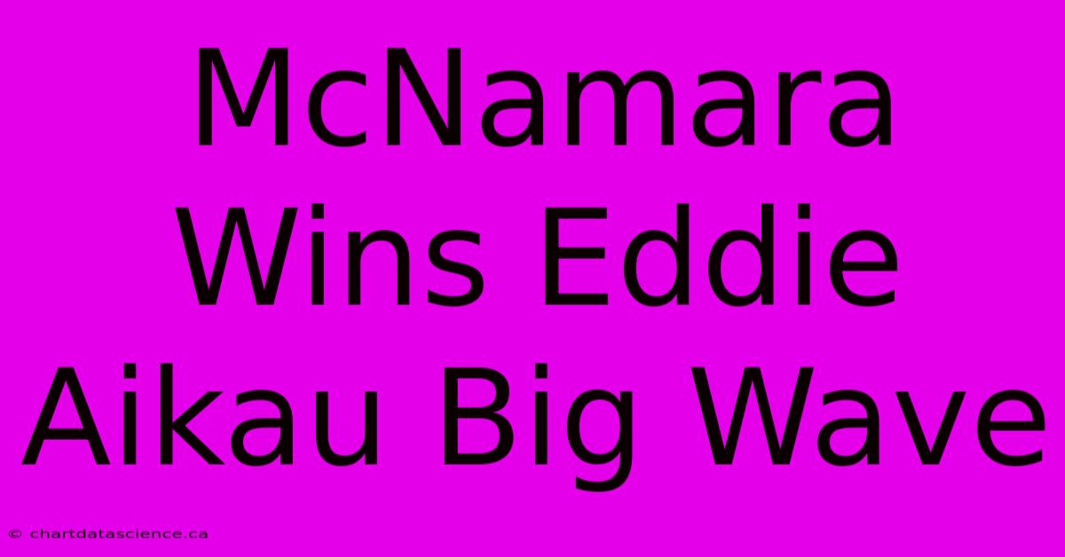 McNamara Wins Eddie Aikau Big Wave