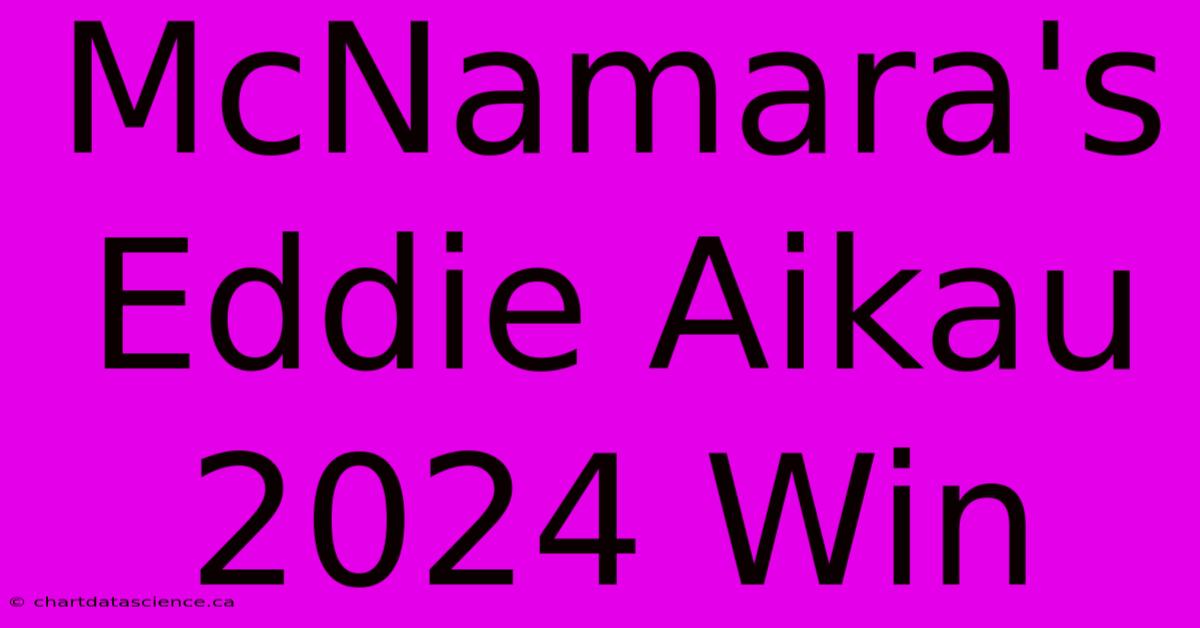 McNamara's Eddie Aikau 2024 Win