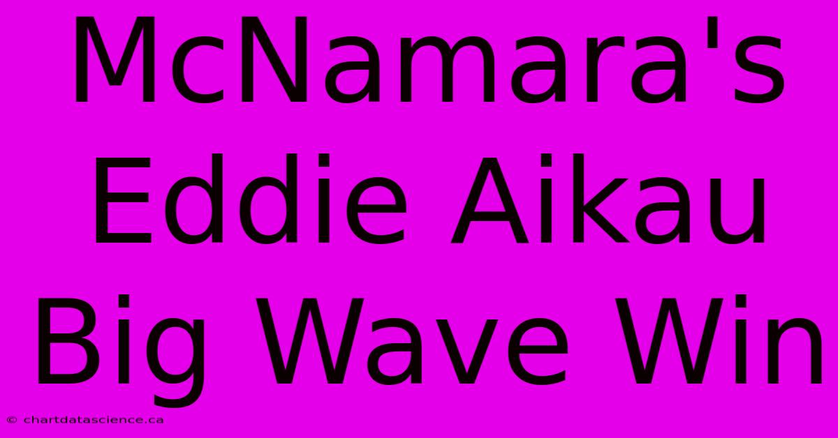 McNamara's Eddie Aikau Big Wave Win