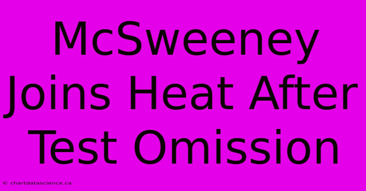 McSweeney Joins Heat After Test Omission