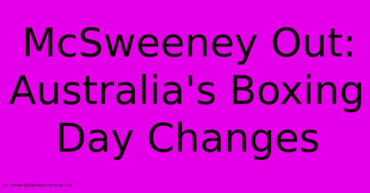 McSweeney Out: Australia's Boxing Day Changes