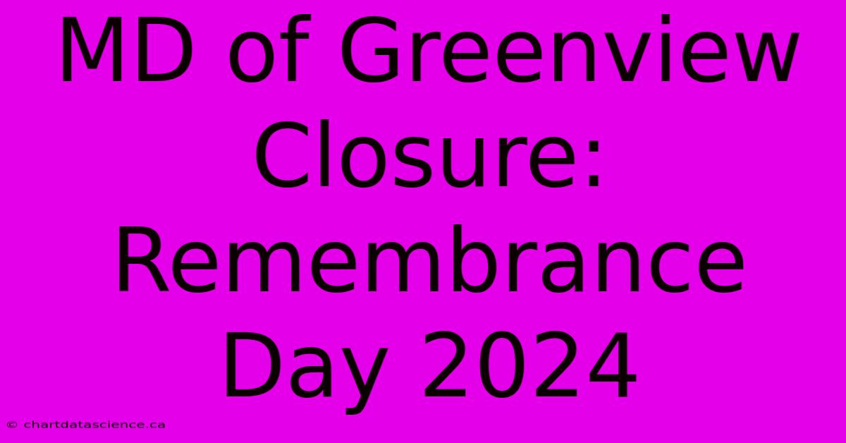 MD Of Greenview Closure: Remembrance Day 2024