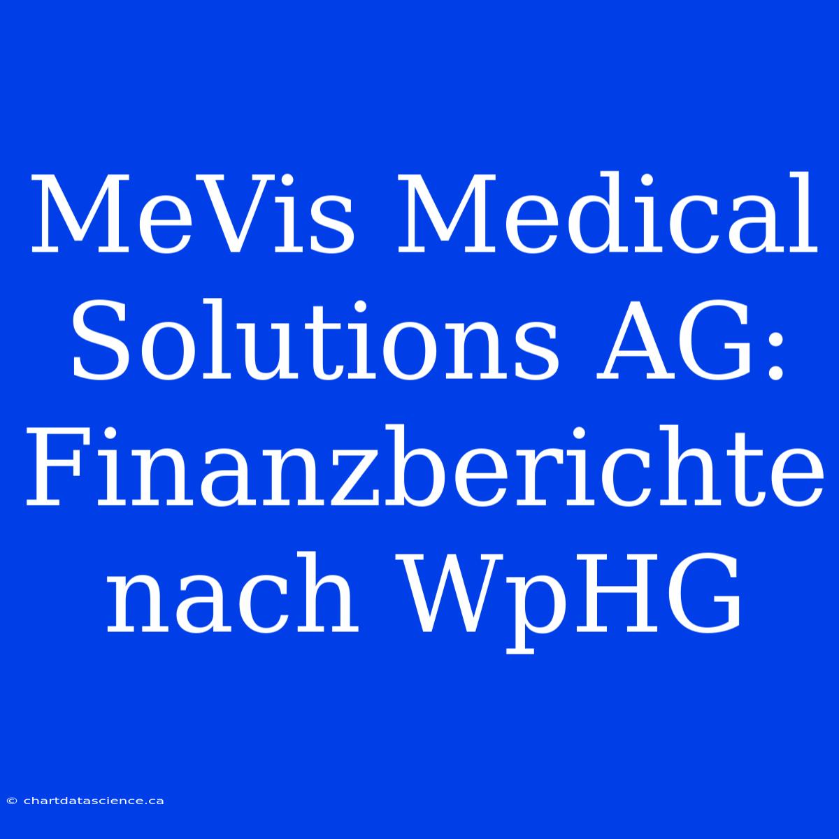 MeVis Medical Solutions AG: Finanzberichte Nach WpHG