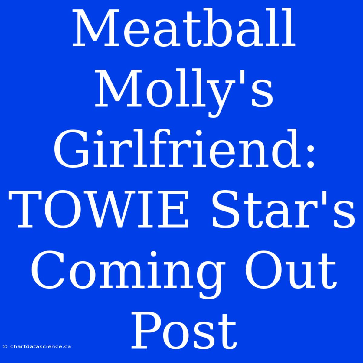 Meatball Molly's Girlfriend: TOWIE Star's Coming Out Post