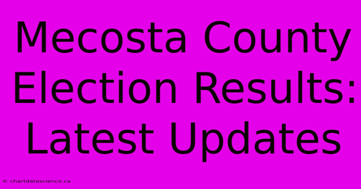 Mecosta County Election Results: Latest Updates 