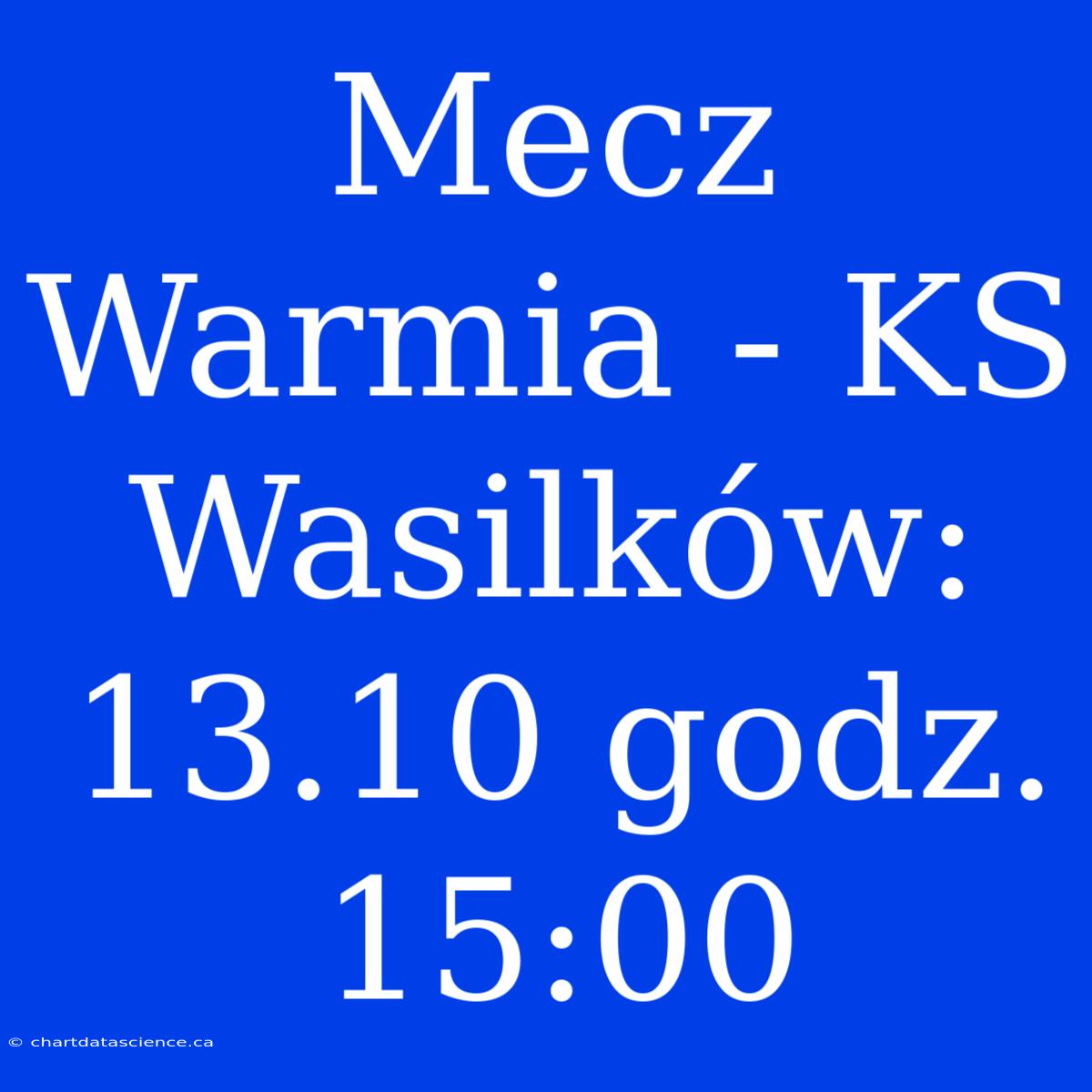 Mecz Warmia - KS Wasilków: 13.10 Godz. 15:00