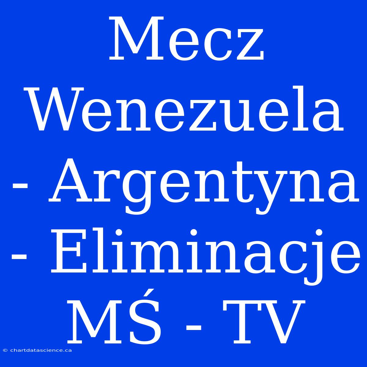 Mecz Wenezuela - Argentyna - Eliminacje MŚ - TV