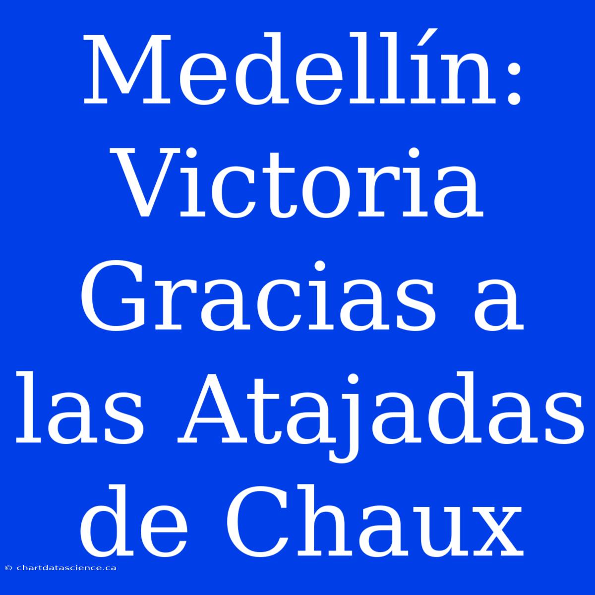 Medellín: Victoria Gracias A Las Atajadas De Chaux