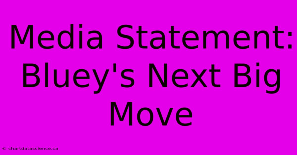 Media Statement: Bluey's Next Big Move