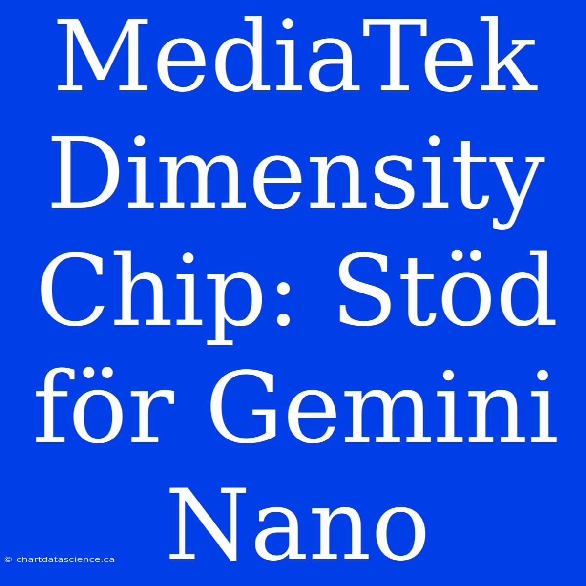 MediaTek Dimensity Chip: Stöd För Gemini Nano