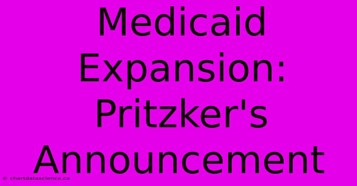 Medicaid Expansion: Pritzker's Announcement