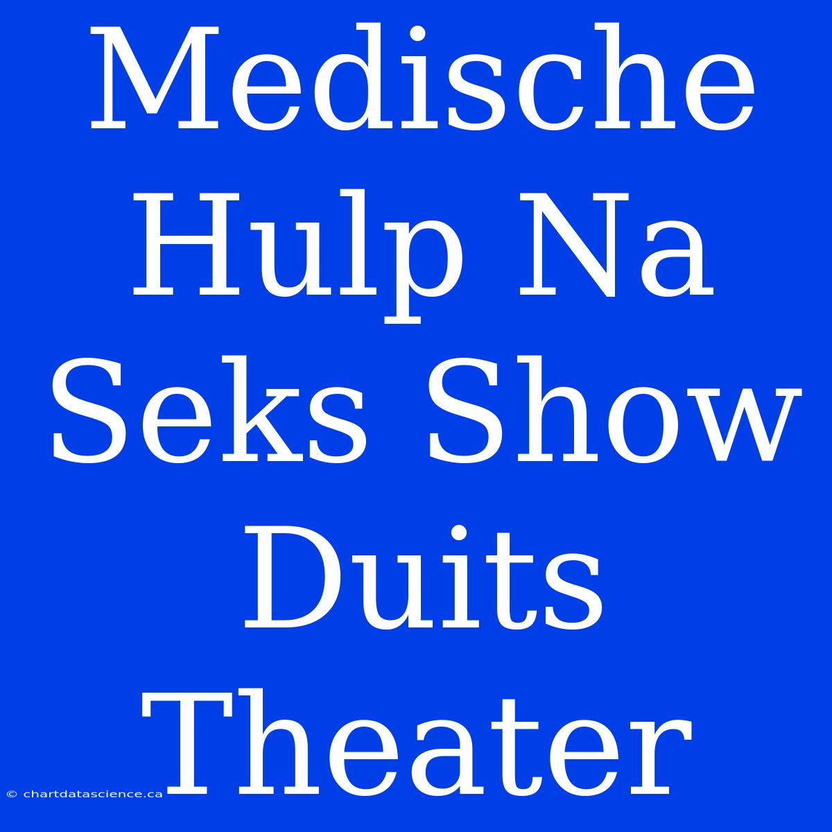 Medische Hulp Na Seks Show Duits Theater