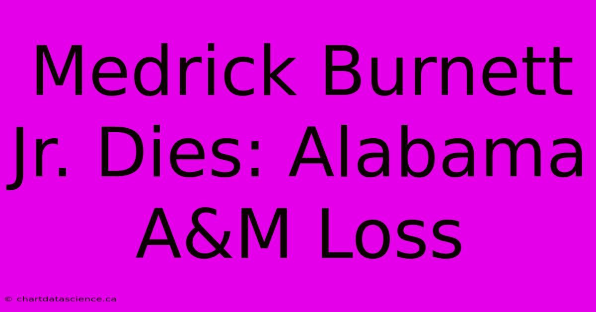 Medrick Burnett Jr. Dies: Alabama A&M Loss