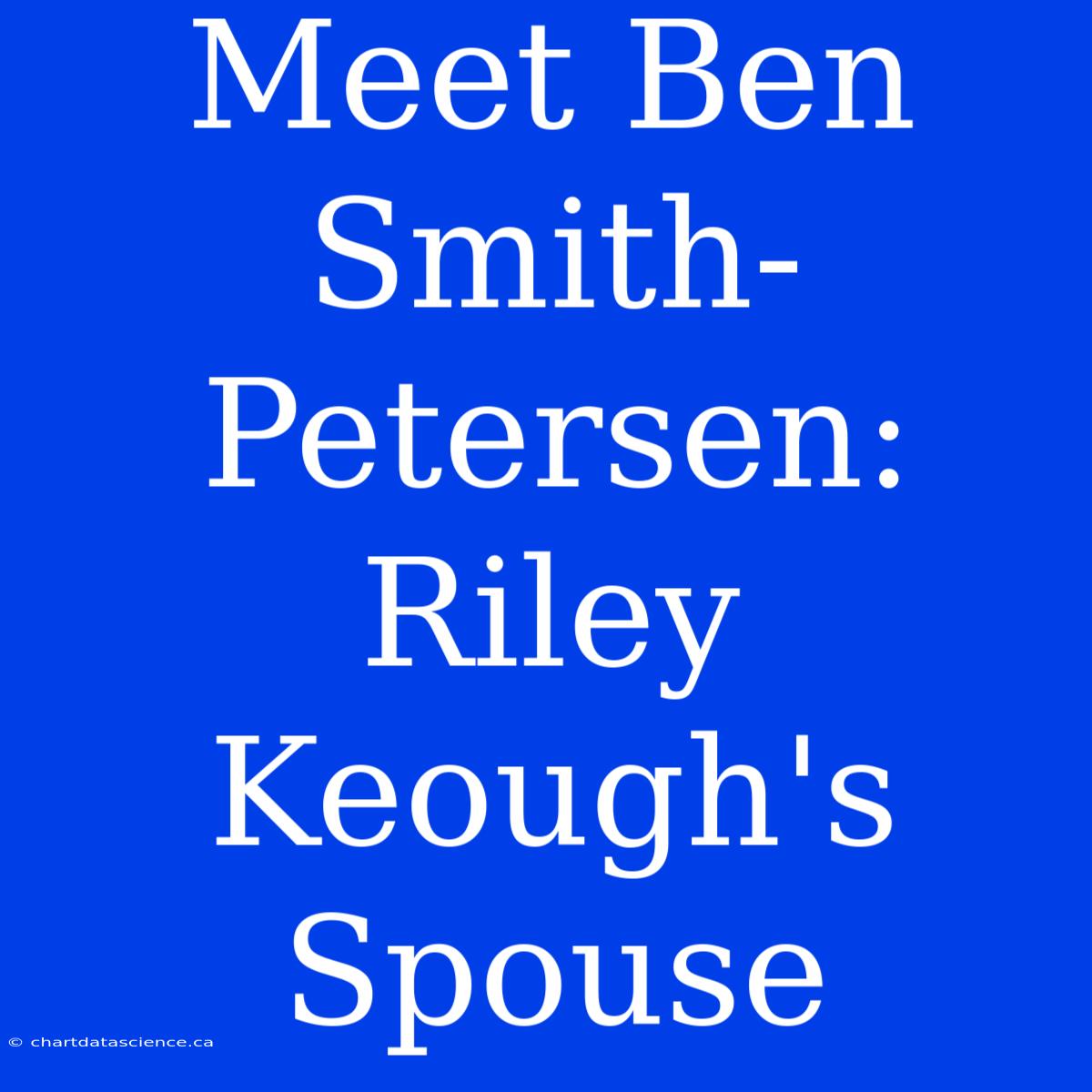 Meet Ben Smith-Petersen: Riley Keough's Spouse