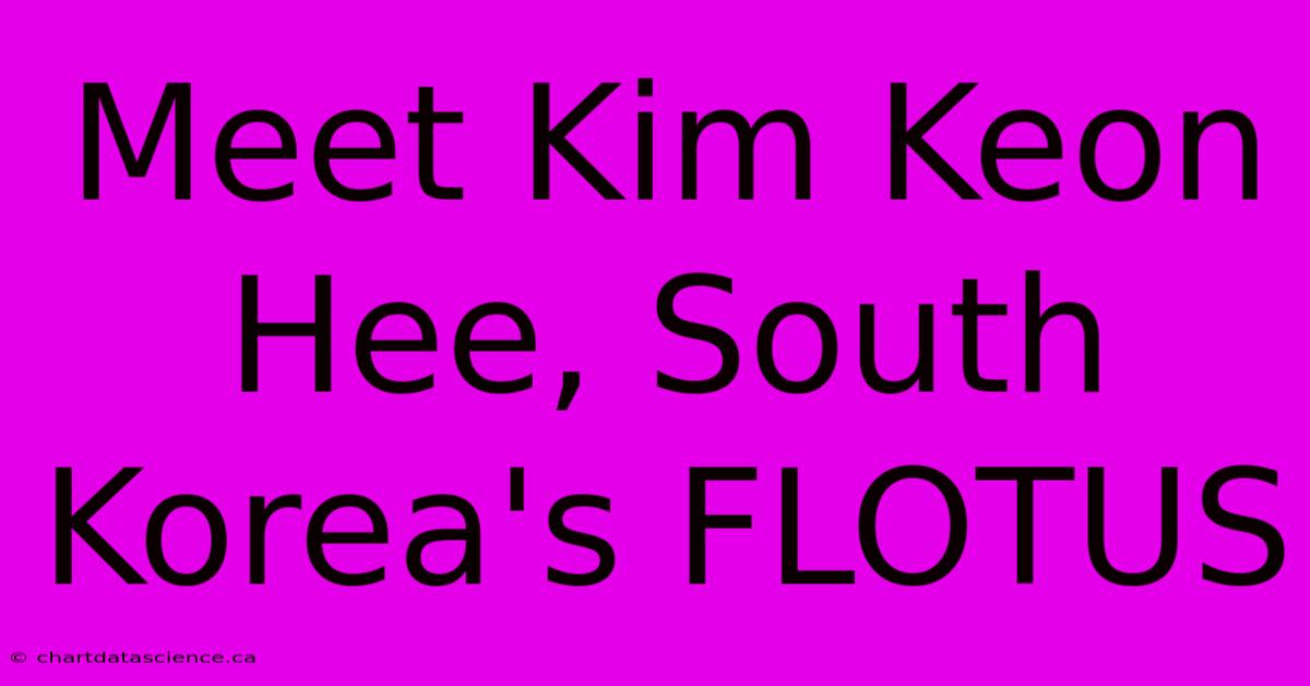 Meet Kim Keon Hee, South Korea's FLOTUS