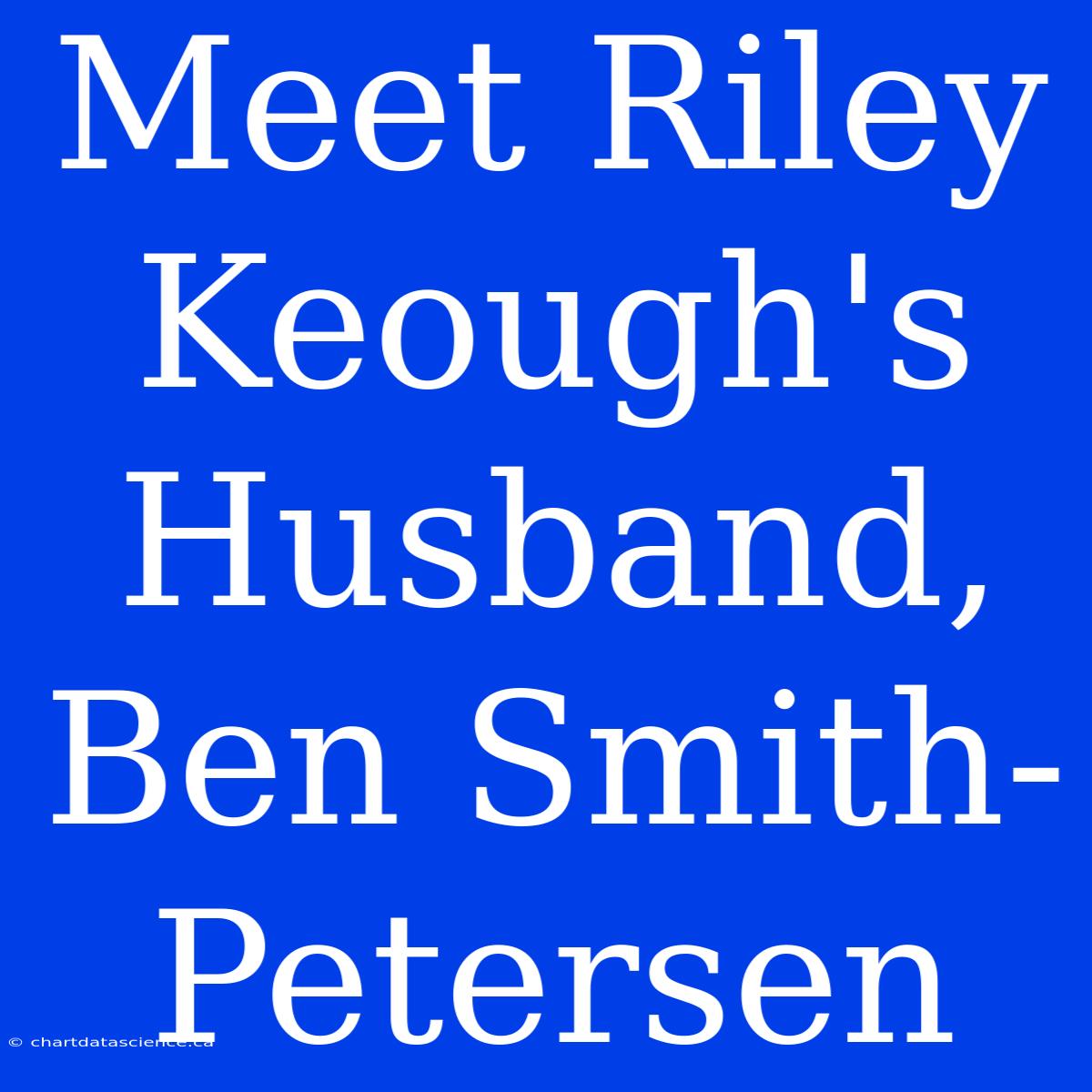 Meet Riley Keough's Husband, Ben Smith-Petersen