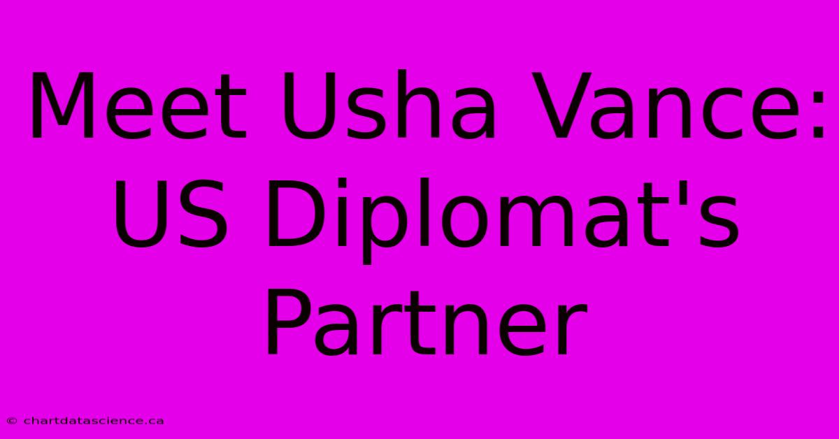 Meet Usha Vance: US Diplomat's Partner