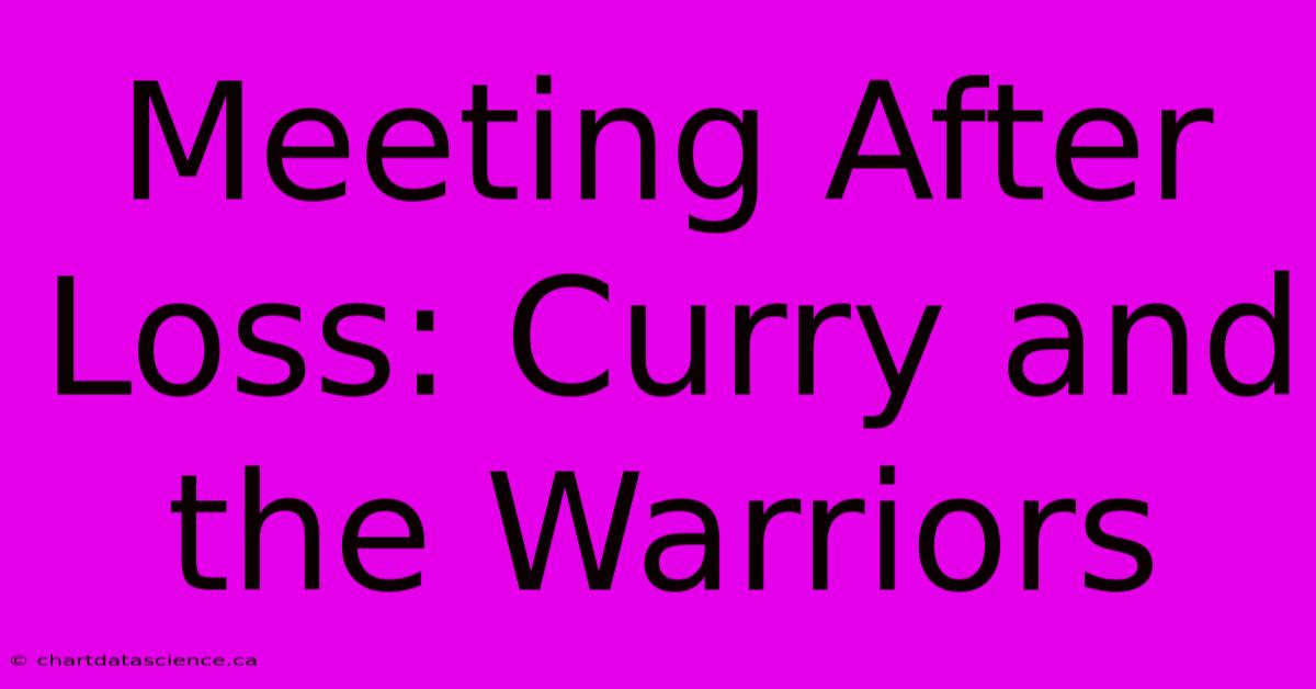 Meeting After Loss: Curry And The Warriors